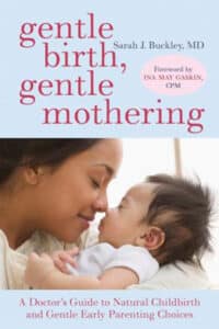 Gentle Birth, Gentle Mothering by Dr. Sarah Buckley