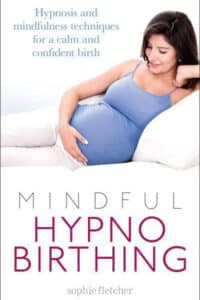 Mindful Hypnobirthing by Sophie Fletcher